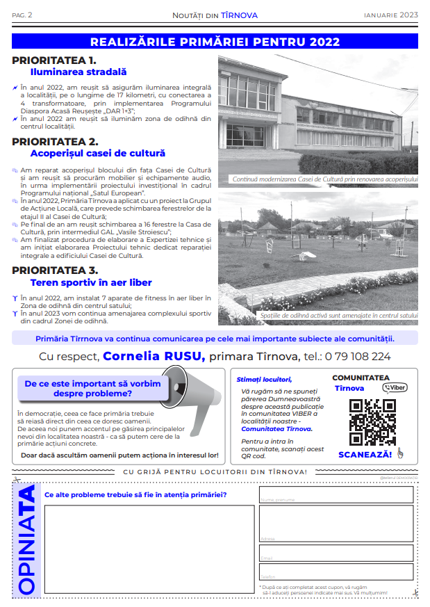This second page of the Tîrnova newsletter details the municipality’s 2022 achievements, aligned with the community’s top priorities. Under Priority 1, the town installed 17 kilometers of street lighting, including lighting in the central rest area. For Priority 2, repairs to the cultural center's roof and infrastructure were carried out, with support from national and European funds. Priority 3 saw the installation of seven outdoor fitness stations, with plans to expand the sports area in 2023. The page emphasizes open communication, encouraging residents to share concerns via a QR code-linked Viber group or a feedback form. Mayor Cornelia Rusu reaffirms the administration’s commitment to acting on citizen input.